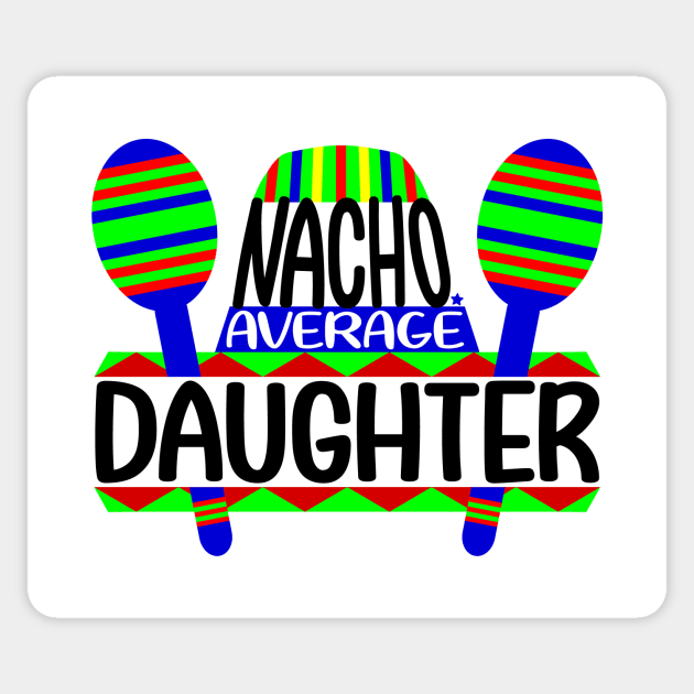 Nacho Average Daughter Sticker by colorsplash